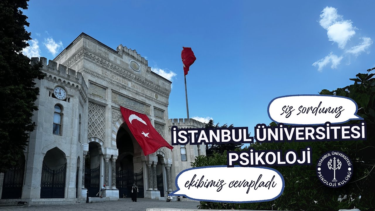 İstanbul Üniversitesi Psikoloji Bölümü Hakkında Siz Sordunuz Biz Cevapladık!