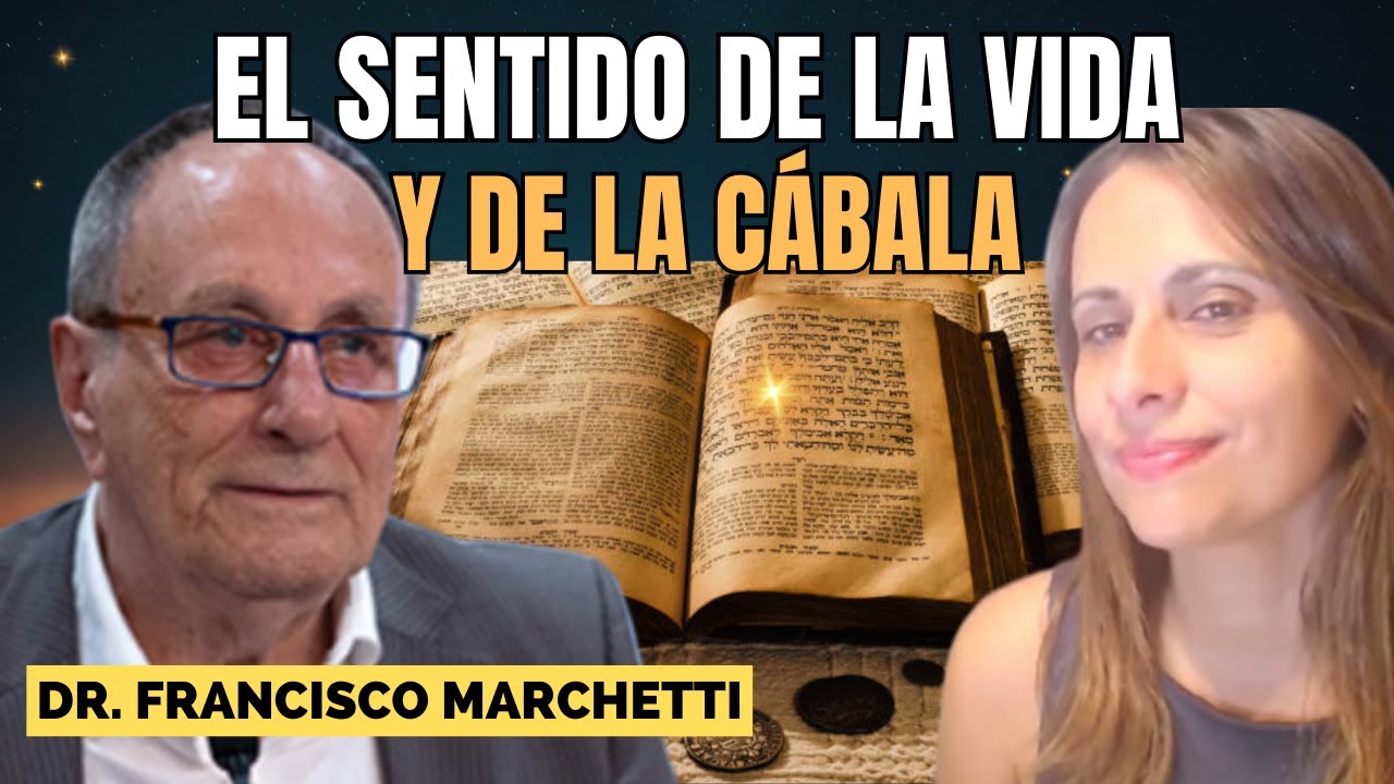 EL SENTIDO DE LA VIDA Y DE LA CÁBALA DR. FRANCISCO MARCHETTI
