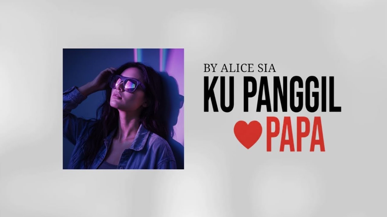 Ku Panggil Papa - Alice Sia (LIRIK LAGU VIRAL & TRENDING TERBARU)