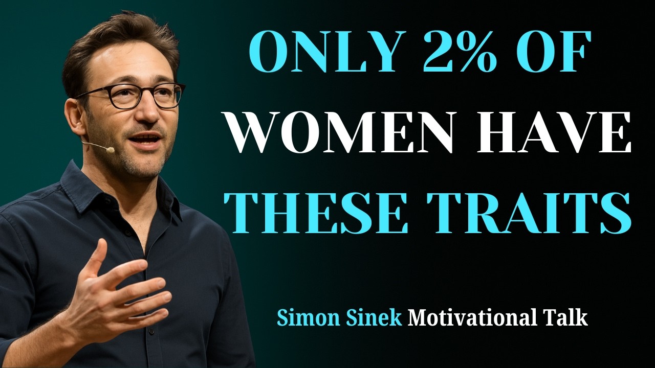 Only 1% of Women Have These Traits | Simon Sinek Motivation | Rare Qualities of Women