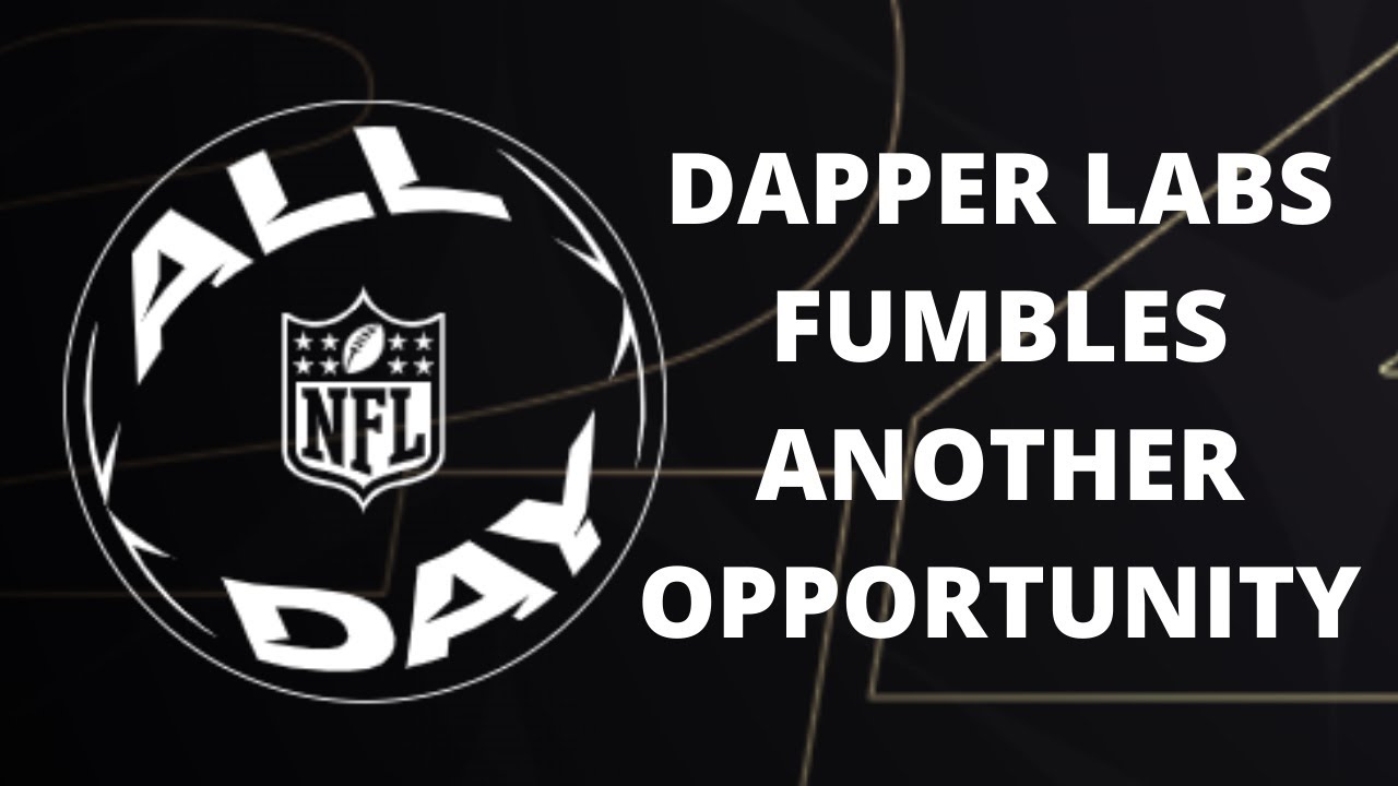 NFL ALL DAY GETS FUMBLED BY DAPPER LABS