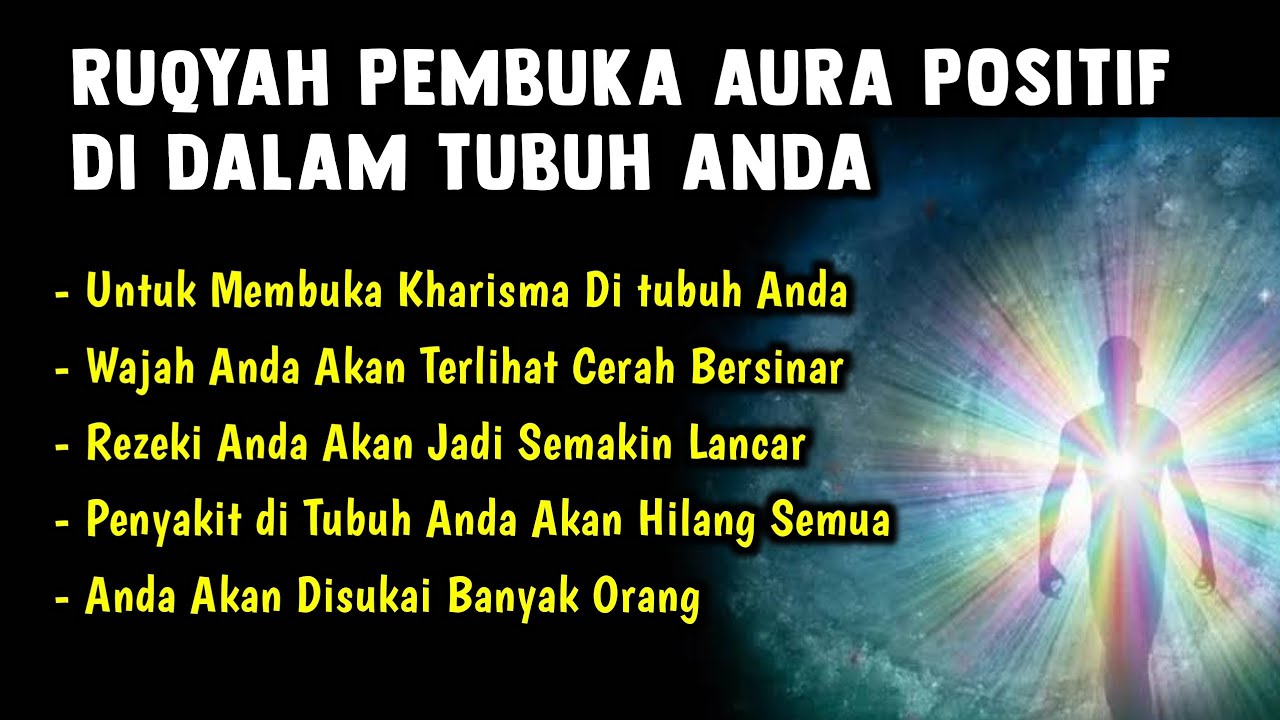 Ruqyah Pembuka Aura Positif di Tubuh Agar Rezeki Lancar Dan Banyak Di sukai Orang Serta Mengusir Jin