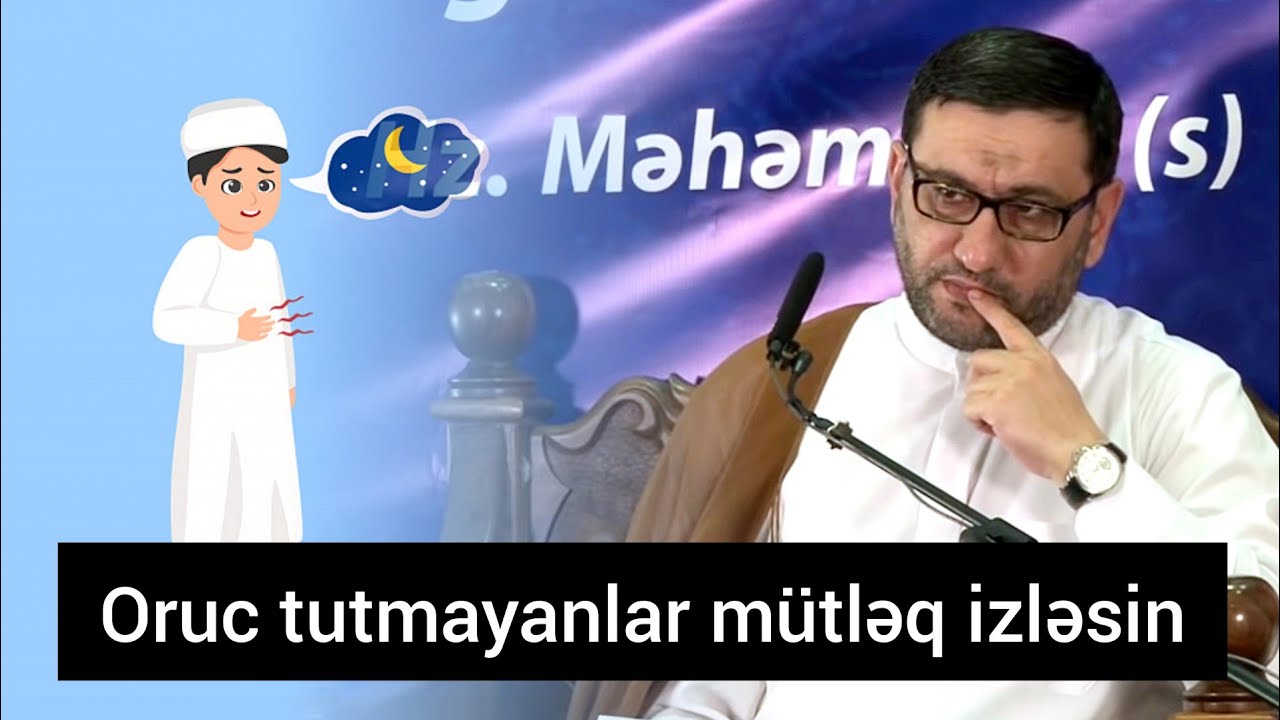 Oruc tutan və tutmayanlar bu videoya mütləq baxmalıdır - Hacı Şahin - Orucun ləzzəti