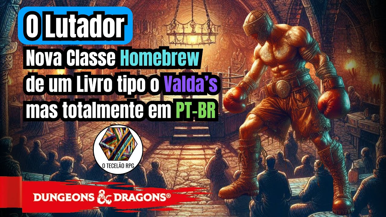 O Lutador - Nova Classe Homebrew de D&D 5e (Guia de Xyleff Sualky)