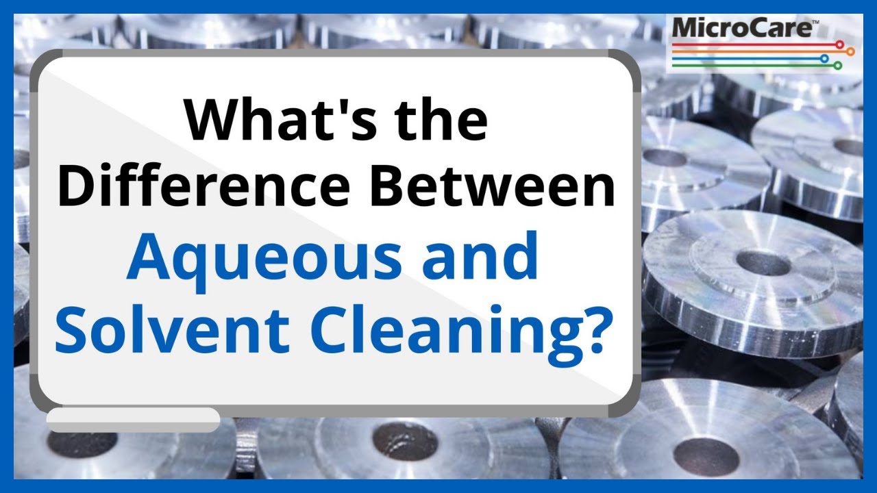 What's the Difference Between Aqueous and Solvent Cleaning? Metal Parts Cleaning Methods