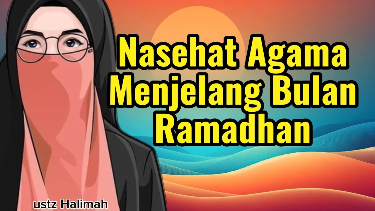 Nasehat Agama Menjelang Bulan Ramadhan || Ustazah Halimah Alaydrus || Teman Ngaji