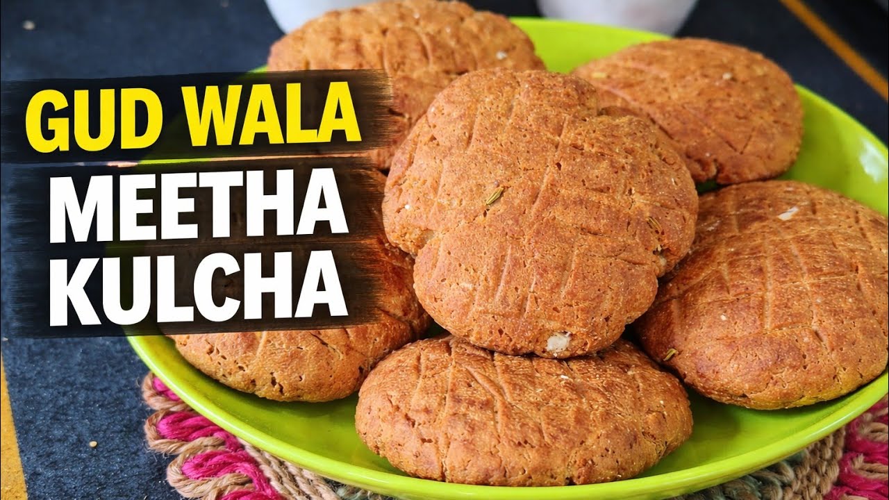Jammu Kashmir Famous Methay Kulcha Recipe | Gud Wale Kulcha | Traditional Sweet Kulcha