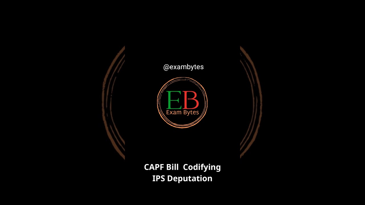 CAPF Bill &ndash; Codifying IPS Deputation | 2026