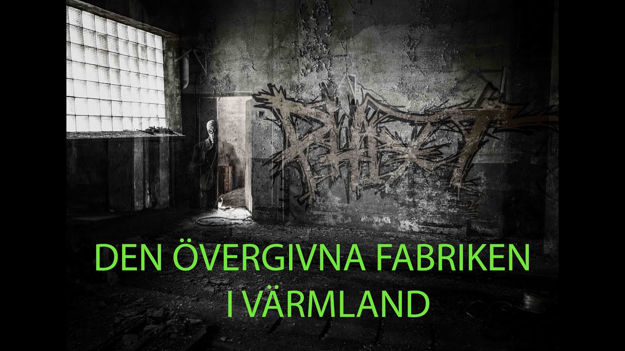The Haunting of Värmland's Abandoned Factories