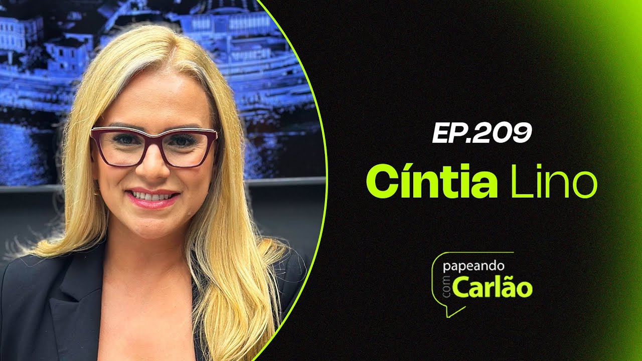 Papeando com Carlão | Cintia Lino • EPISÓDIO 209