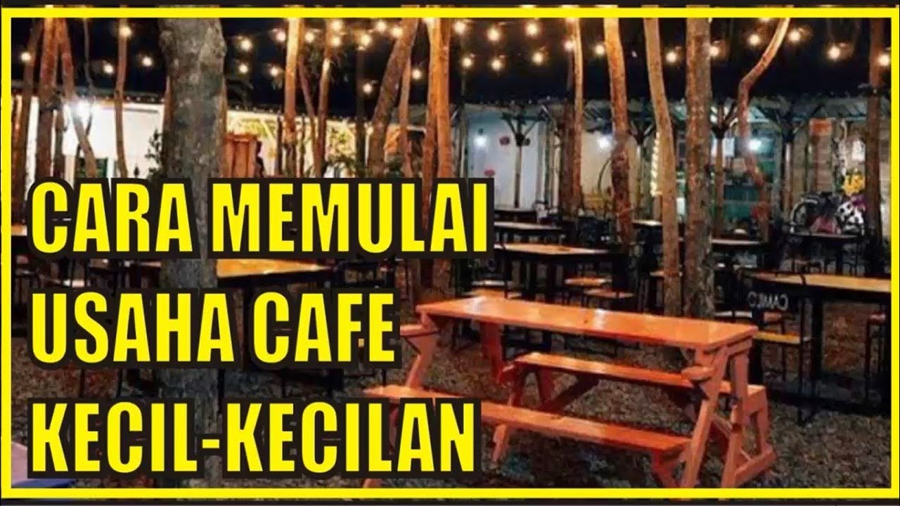 Cara Memulai Usaha Cafe Kecil-Kecilan