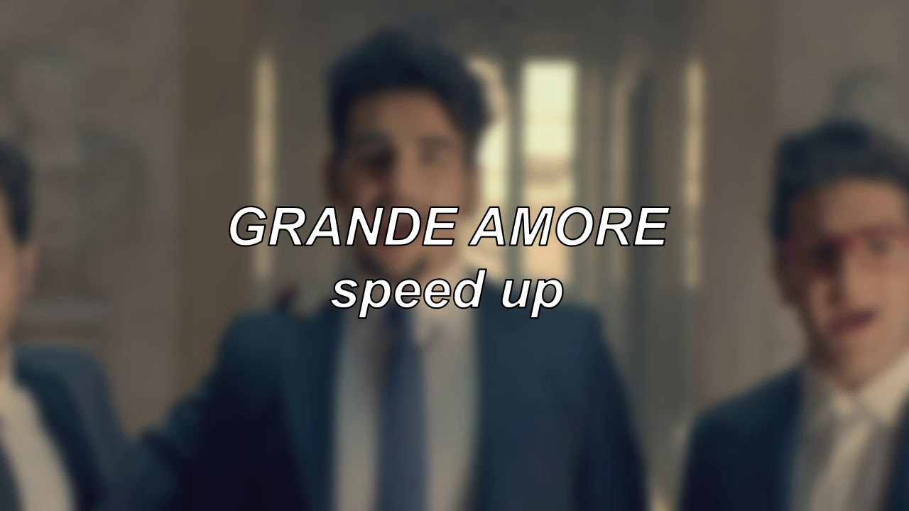 Il Volo - Grande amore | Speed Up