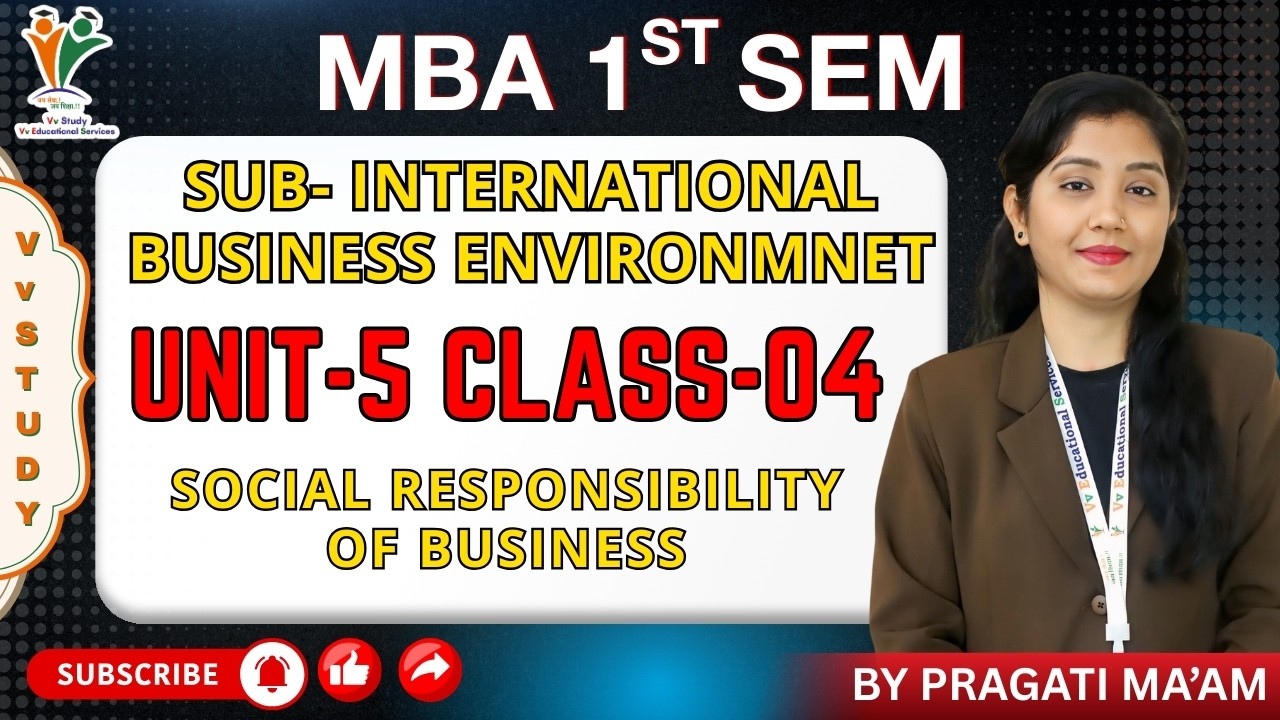 SOCIAL RESPONSIBILITY OF BUSINESS - MBA 1ST SEM | INTERNATIONAL BUSINESS ENVI | (UNIT-5) | Vv Study