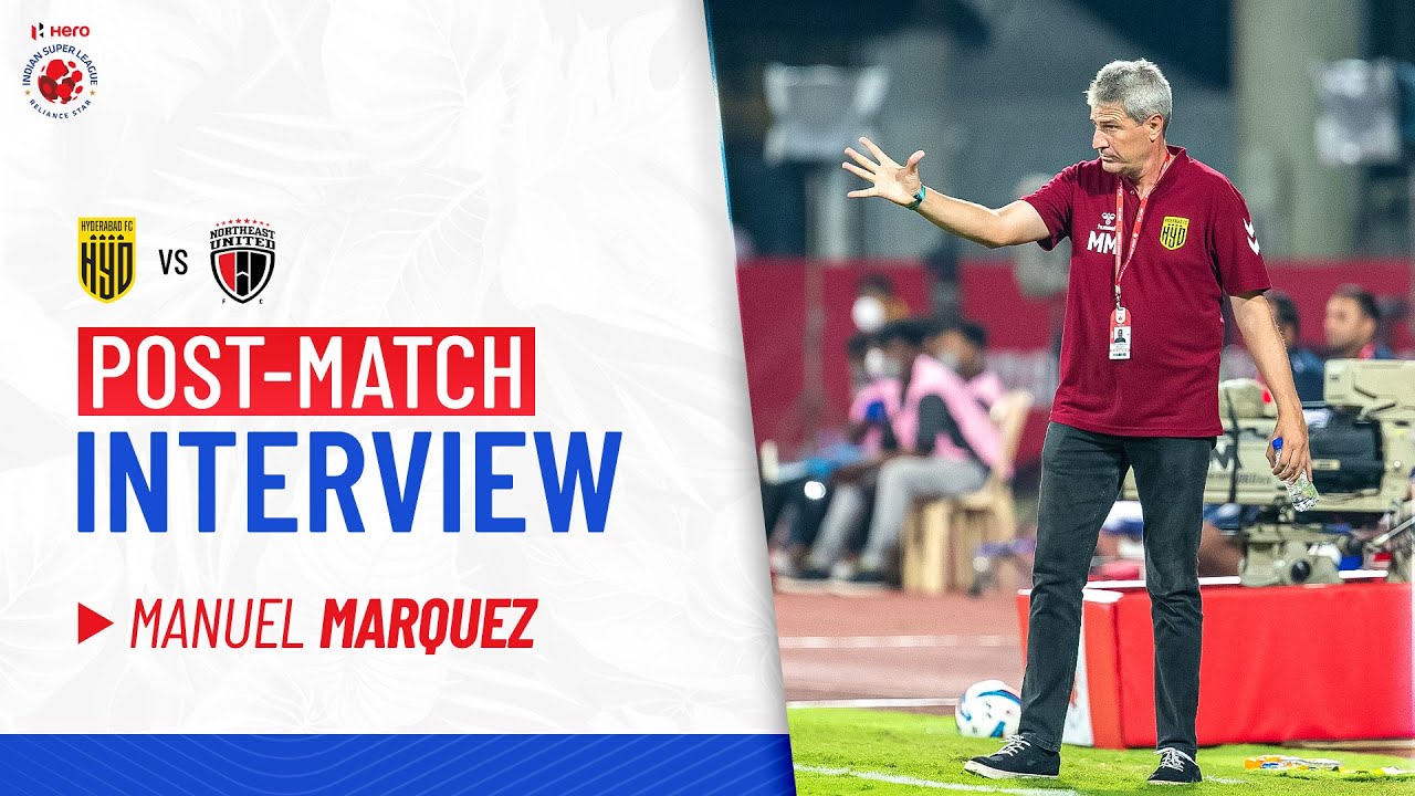 Manuel Marquez - HFC vs NEUFC - Post-match PC | Match 28 - Hero ISL 2021-22