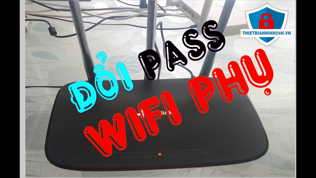 đổi mật khẩu wifi phụ bằng điện thoại đơn giản / hướng dẫn đổi pass wifi