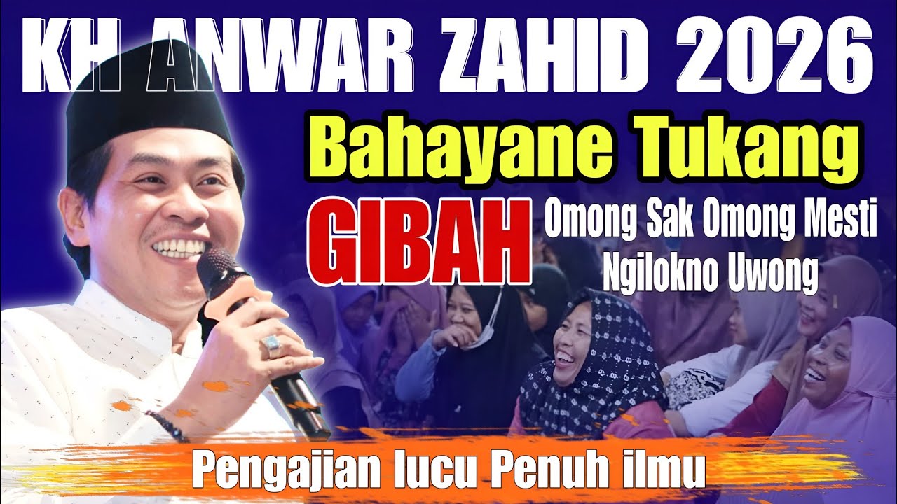 KH ANWAR ZAHID TERBARU | PALING LUCU SEPESIAL BAHAYANE TUKANG GHIBAH kh anwar zahid 