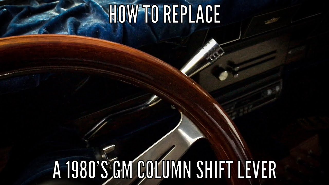 How To Replace A 1980&rsquo;s GM Column Shift Lever