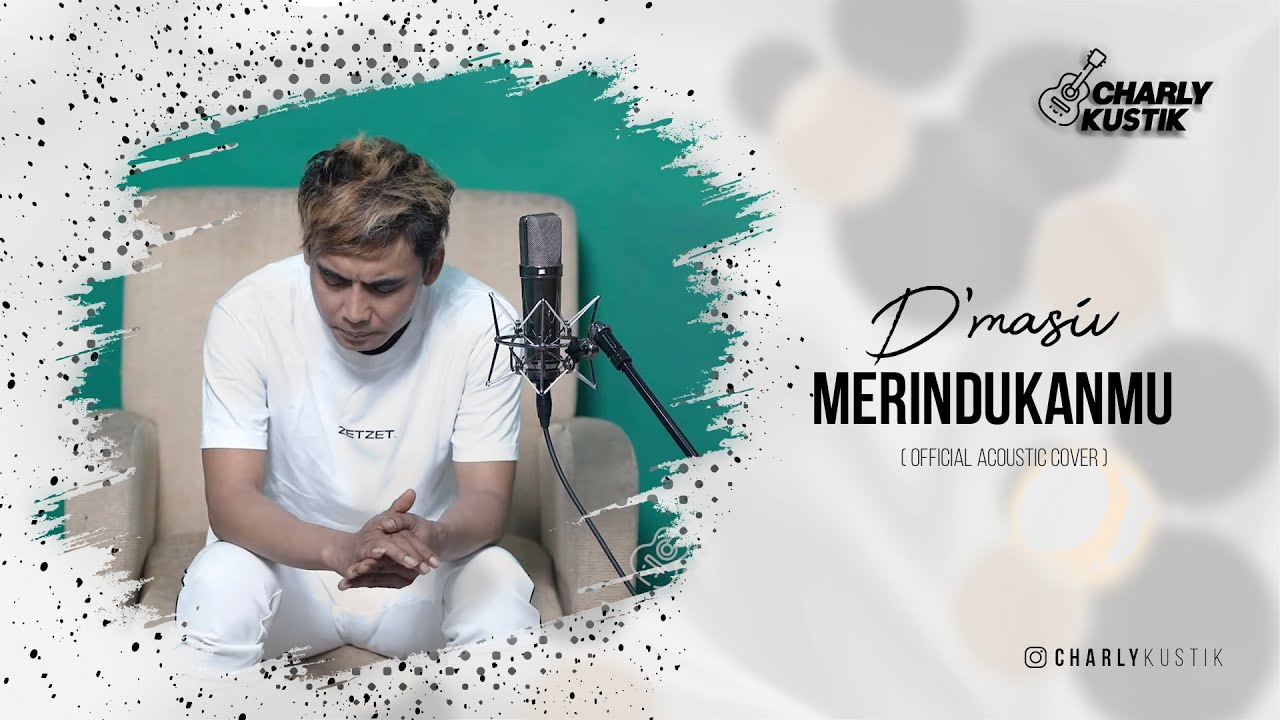 Charly Van Houten - Merindukanmu ( D’Masiv ) - (Official Acoustic Cover 36)