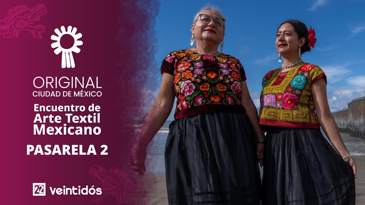#EnVivoAhora | Original Ciudad de México: Encuentro de Arte Textil Mexicano - Pasarela 2