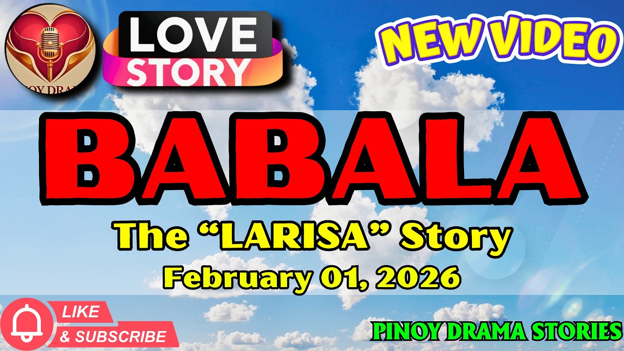 PINOY DRAMA STORIES｜BABALA – LARISA｜LOVE STORY｜February 01, 2026