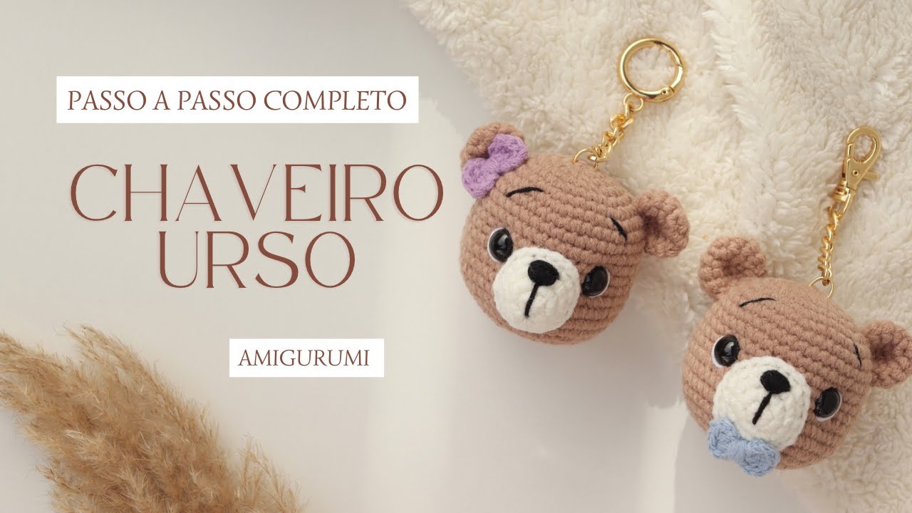 COMO FAZER CHAVEIRO DE URSO AMIGURUMI PASSO A PASSO