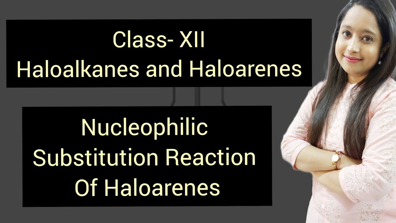 Class-XII L-14 Haloalkanes and Haloarenes| Nucleophilic Substitution Reaction of Haloarenes|