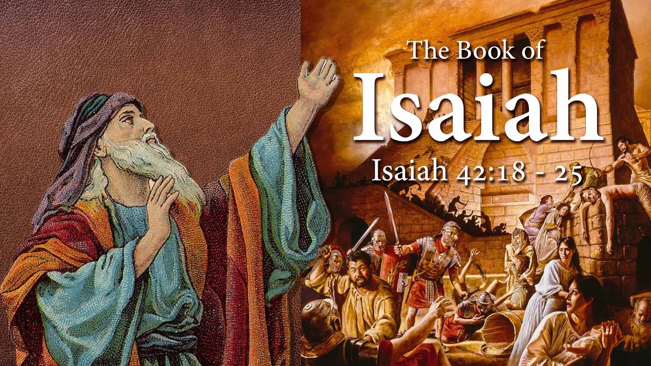 Isaiah 42:18 - 25: Israel Blind and Deaf