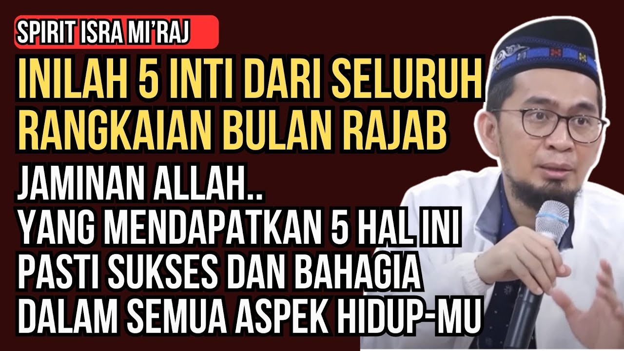 5 Inti Spirit Bulan Rajab, Kunci Sukses & Bahagia Menurut Islam | Ustadz Adi Hidayat