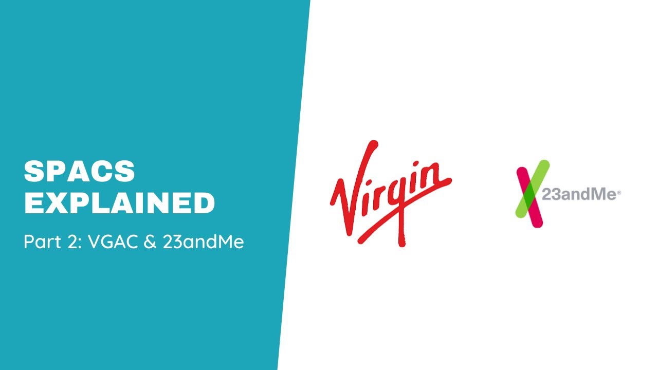 SPAC Overview - Virgin Group & 23andMe SPAC (VGAC) Stock Analysis - Part 2