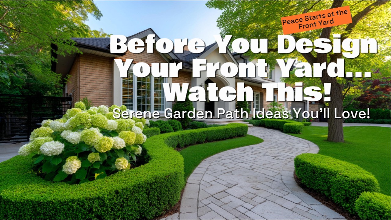 How to Create a Serene Front Yard with Plants and Pathways