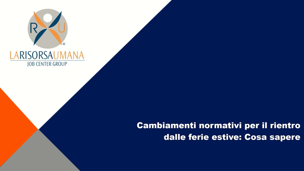 20.09.23 - Cambiamenti normativi per il rientro dalle ferie estive: Cosa sapere.