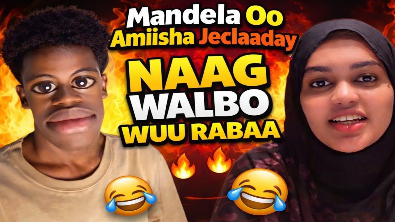 Mandela Oo Amiisha Jeclaaday Naag Walbo Wuu Rabaa 🤣😂🤣