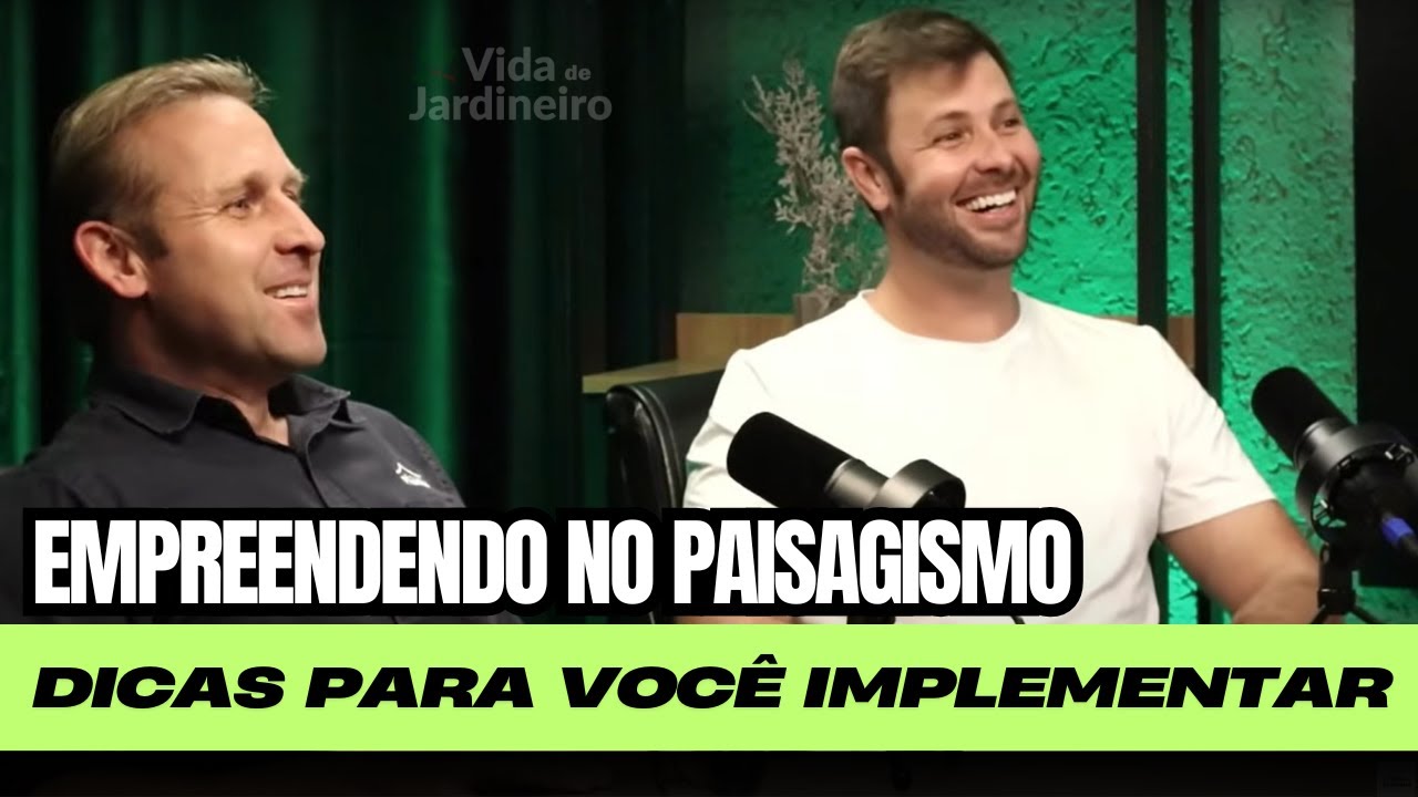 Como é empreender com paisagismo - Dicas | Casa das Plantas (Vida de Jardineiro) | Podcast #5
