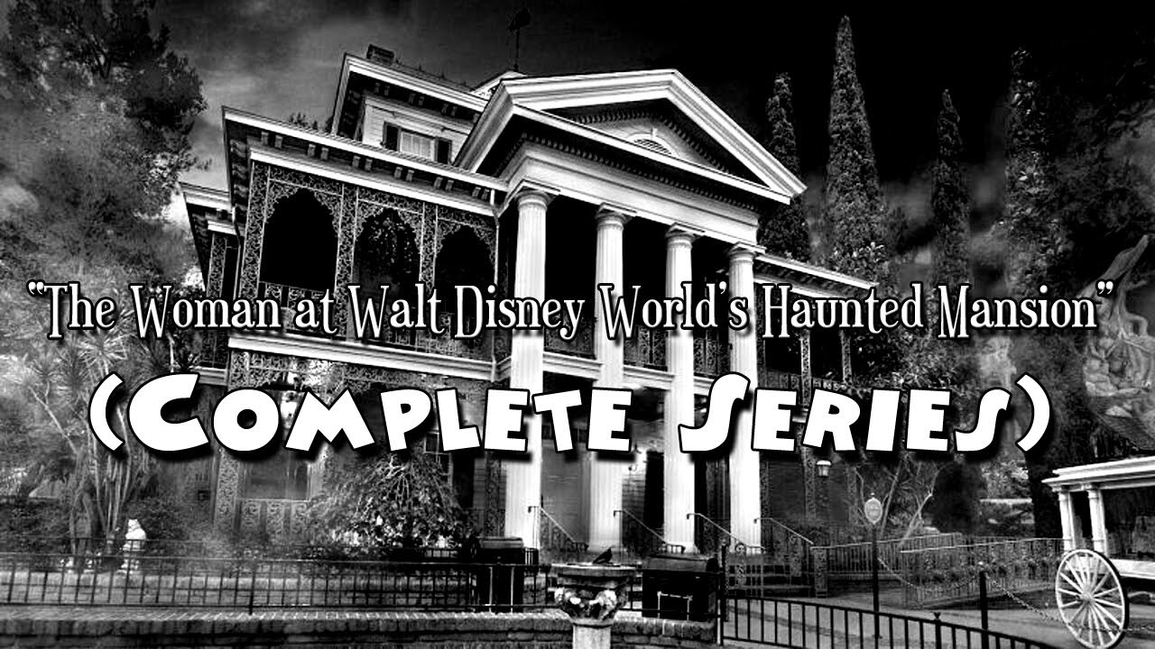 «Женщина в особняке с привидениями в Walt Disney World» (Disney Creepypasta) (полная серия)