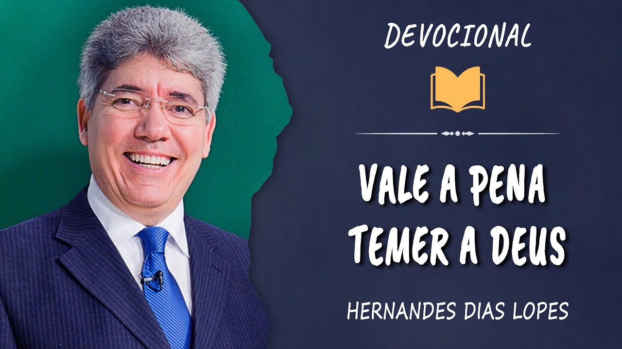 #devocional  |  Vale a Pena Temer a Deus | Hernandes Dias Lopes