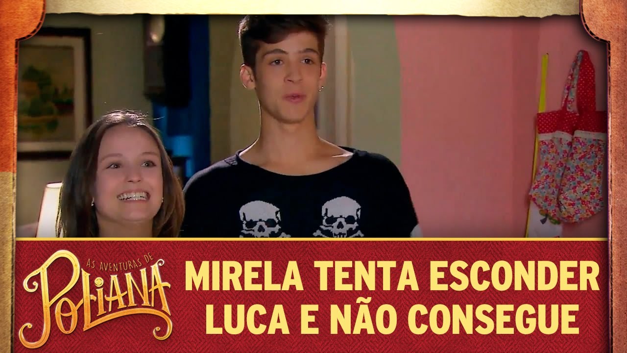 Mirela tenta esconder Luca e não consegue | As Aventuras de Poliana