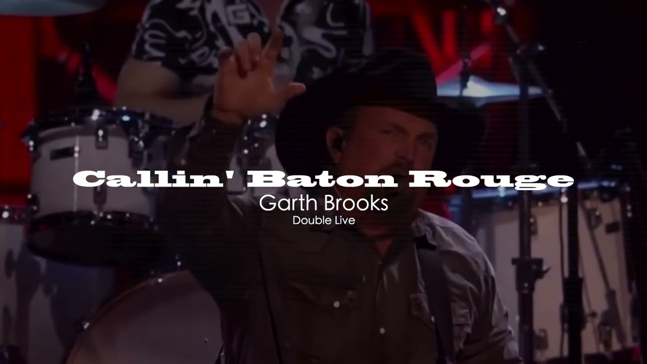 Callin' Baton Rouge - Garth Brooks