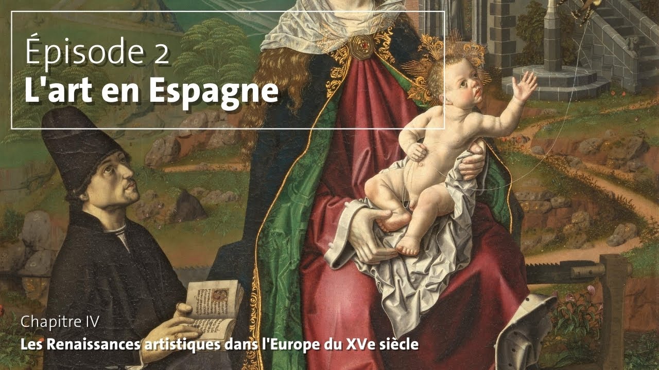 04#02. Les Renaissances artistiques dans l&rsquo;Europe du XVe si&egrave;cle (l&rsquo;art en Espagne)