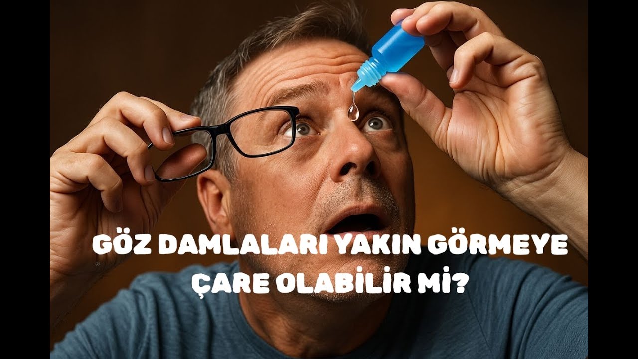 GÖZ DAMLALARI YAKINI GÖRMEKTE İŞE YARAR MI?