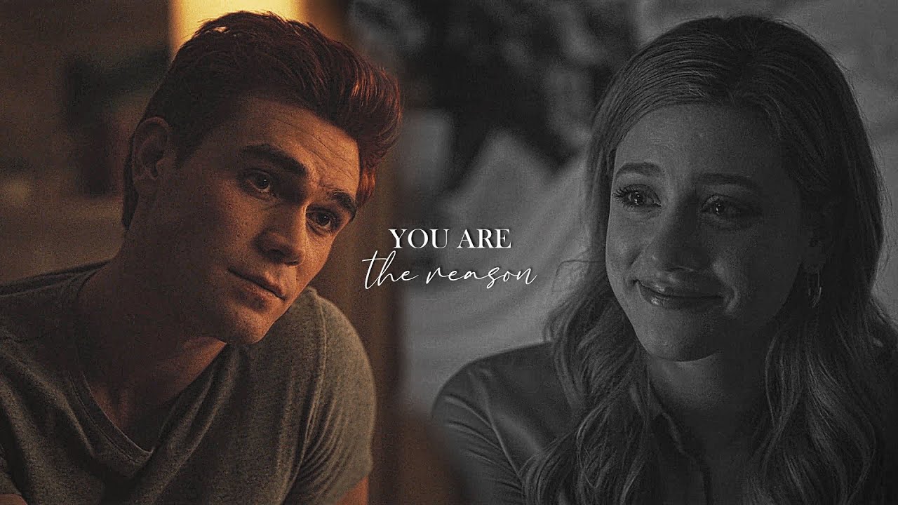 ► You Are The Reason - Betty + Archie (Barchie)