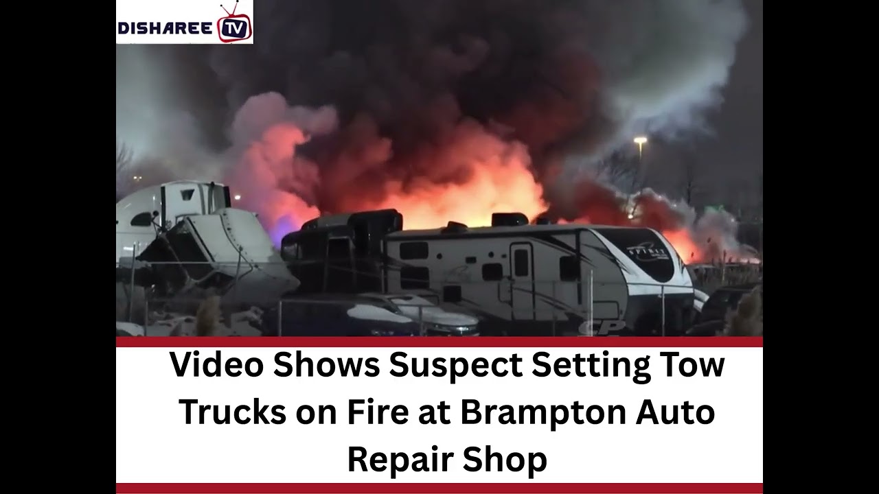 Setting Fire on Tow Trucks at Brampton Auto Shop | ব্র্যাম্পটনের অটো রিপেয়ার শপে টো ট্রাকে আগুন