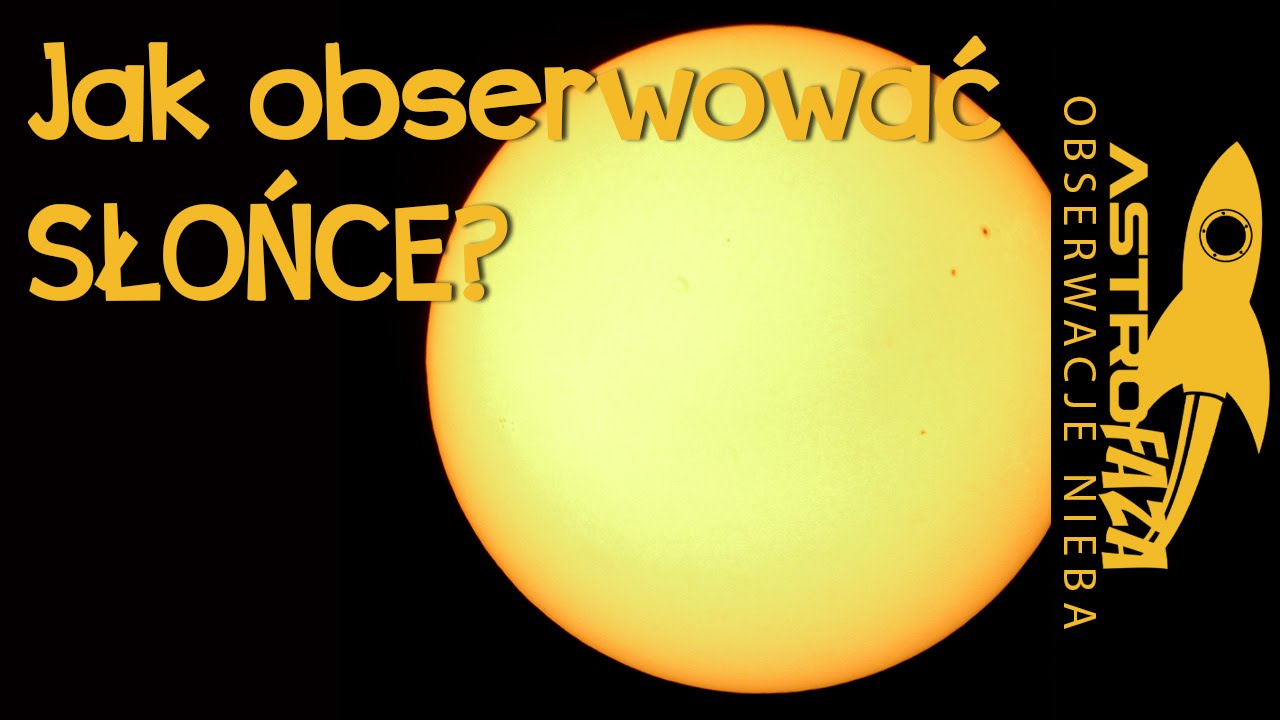 Jak obserwować słońce - Astrofaza Obserwacje Nieba #2