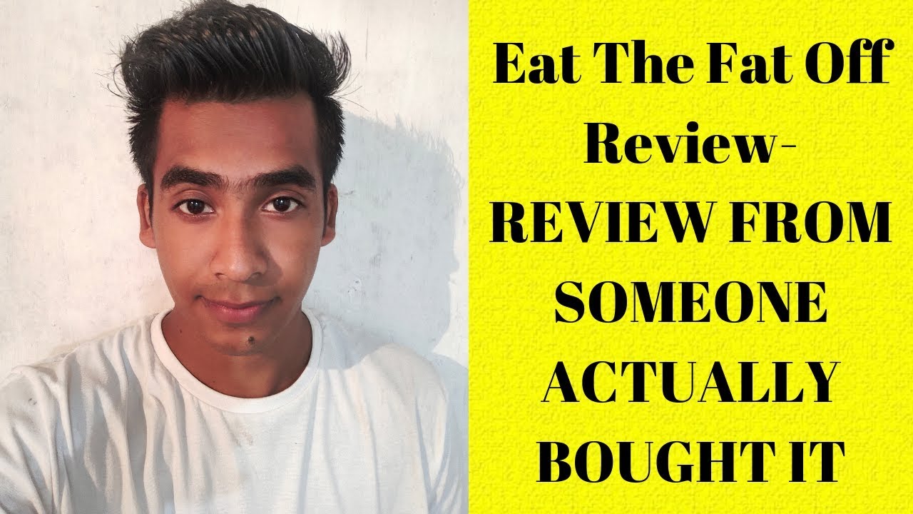 Eat The Fat Off Review | My Results And Experienced