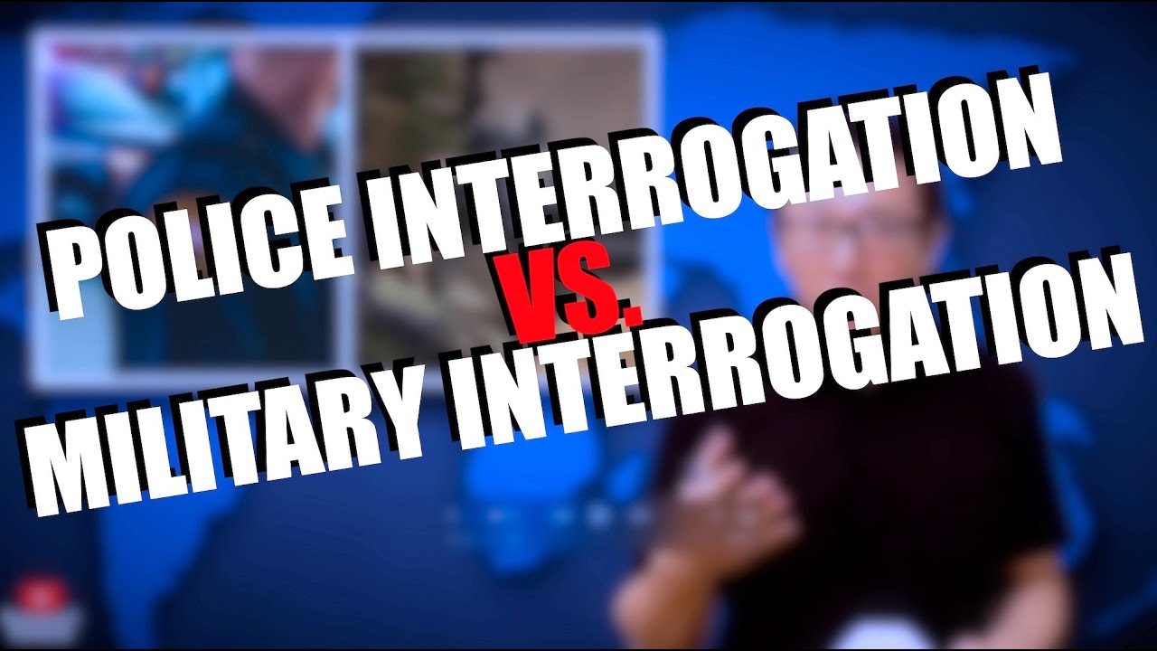 5 Key Differences Between Police Interrogation and Military Interrogation