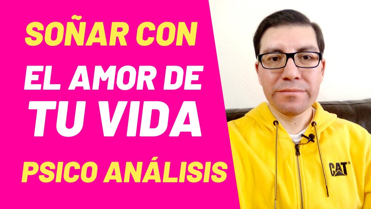 QUÉ SIGNIFICA SOÑAR CON EL AMOR DE MI VIDA Psicología y significado de los sueños