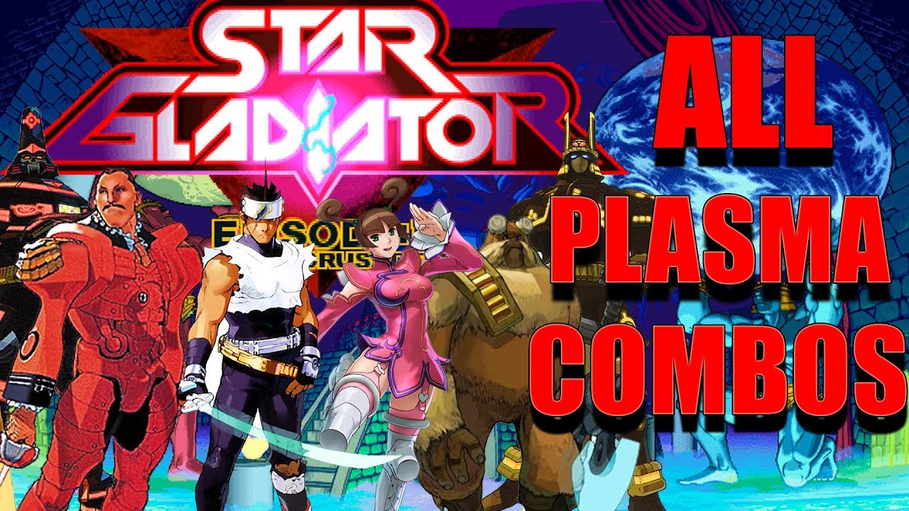 Star Gladiator: All Plasma Combos