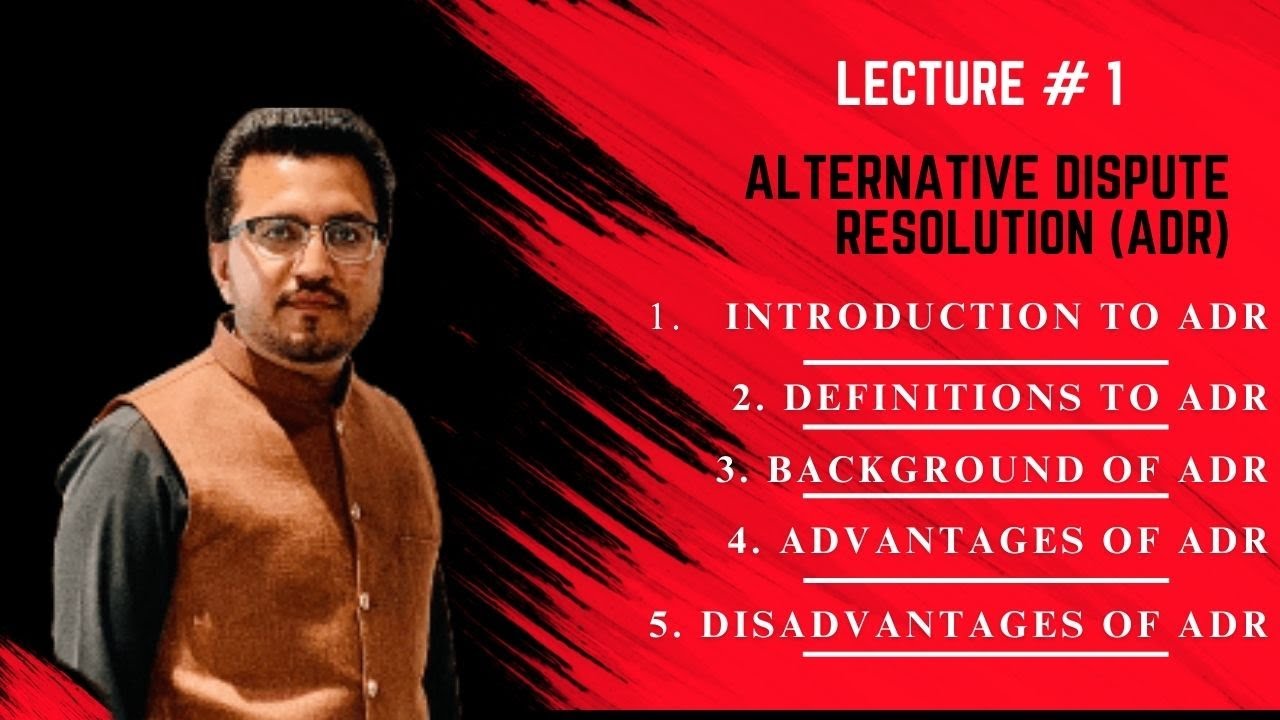 Introduction, Definition, Background, Advantages and Disadvantages of Alternative Dispute Resolution