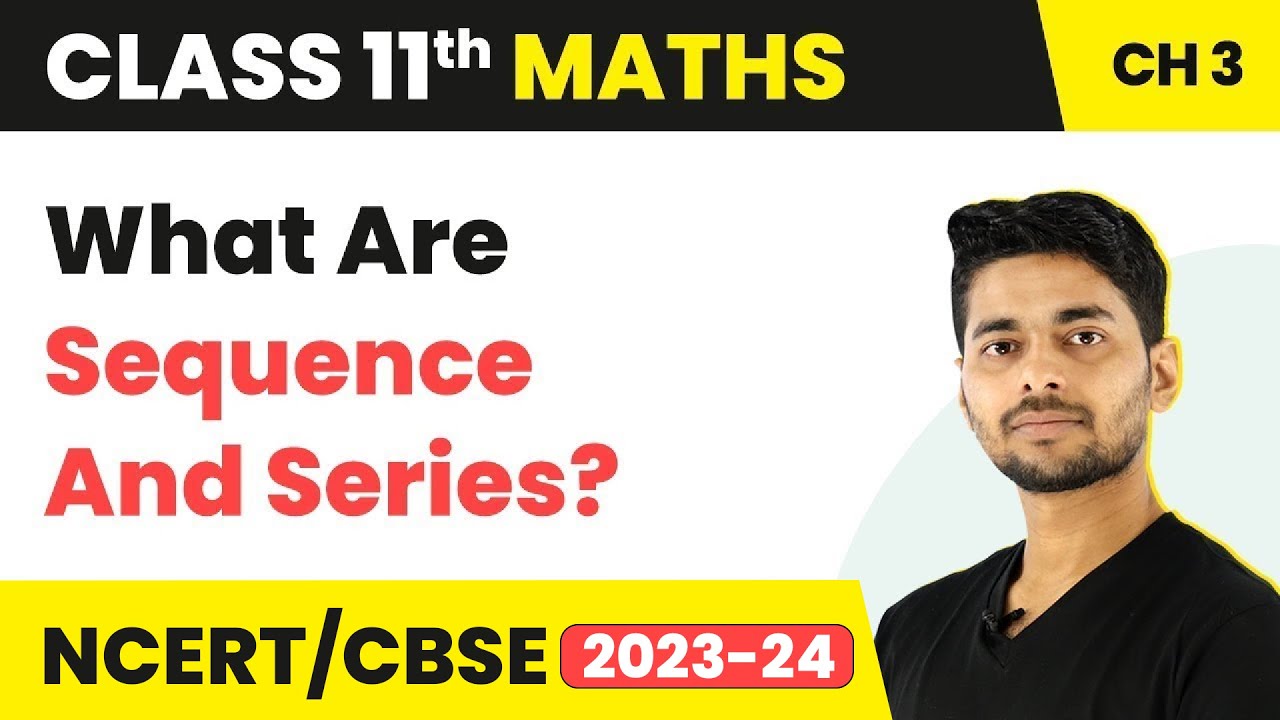 What Are Sequence & Series? | Maths Class 11