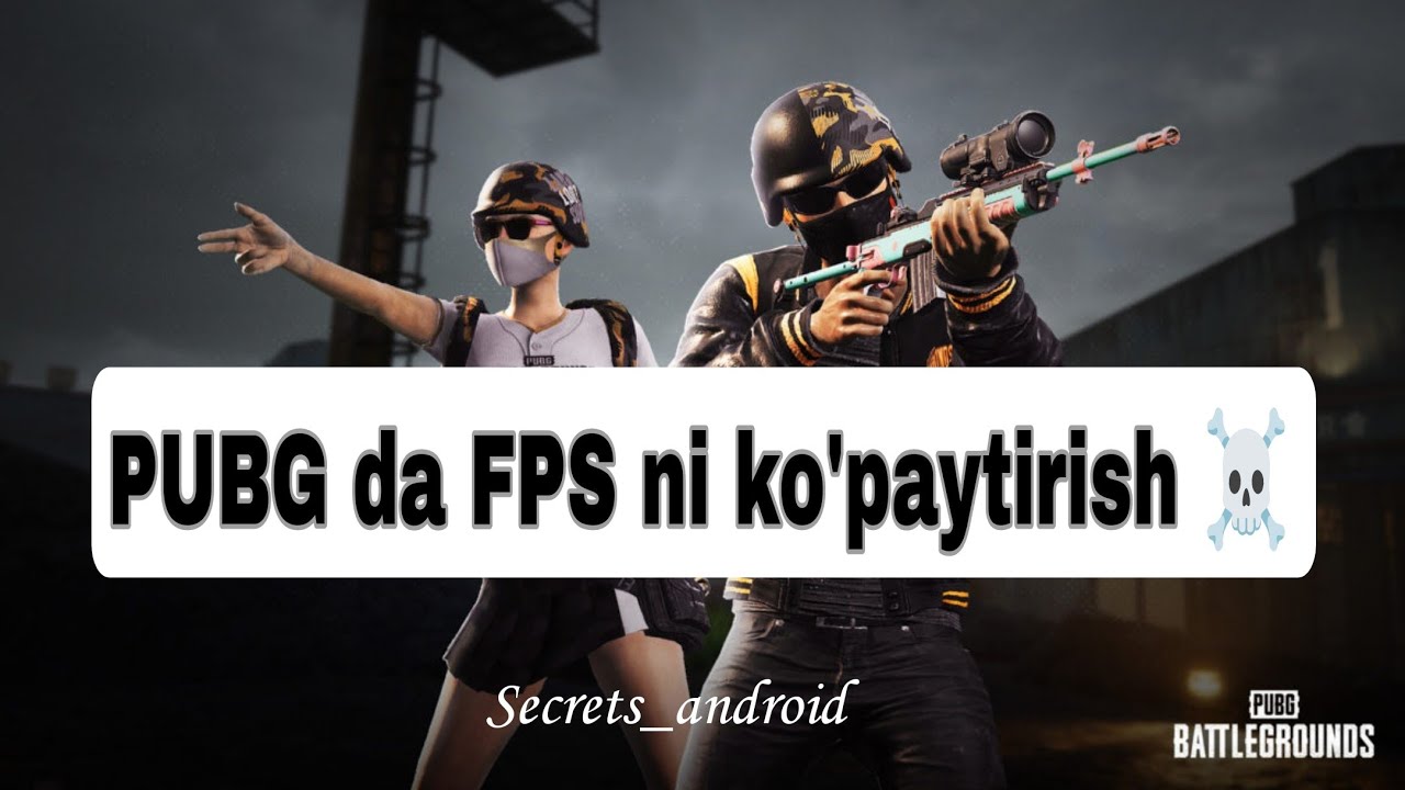 PUBG VA BOSHQA O'YINLARDA FPS NI KO'PAYTIRISH