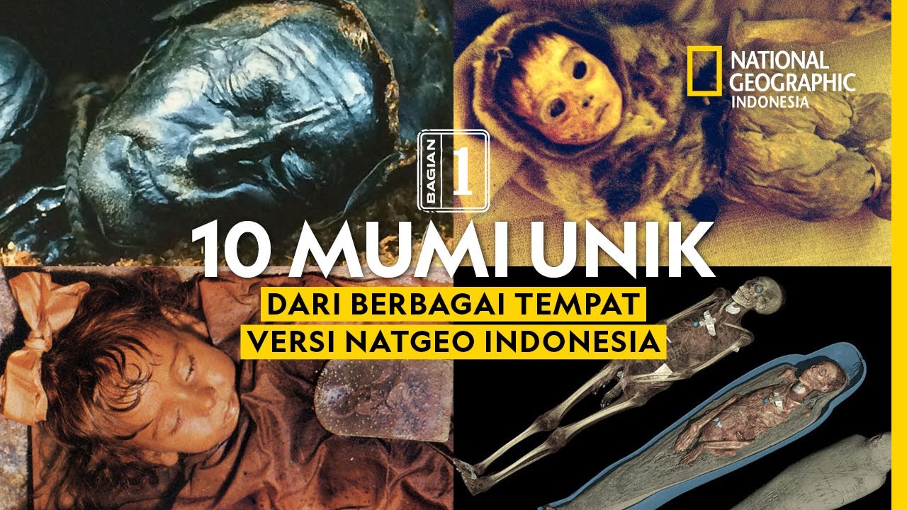10 Mumi Unik dari Berbagai Tempat Versi NatGeo Indonesia (Bagian 1)